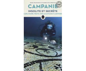 Campanie insolite et secrète. Capri, Pompéi, Vésuve, Côte amalfitaine et a...