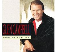Campbell,Glen - Show Me Your Way [Import anglais]