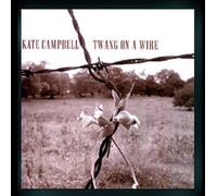 Campbell, Kate - Twang On A Wire
