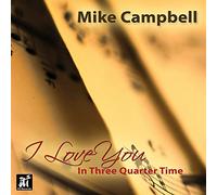 Campbell, Mike - I Love You In Three-Quarter Time