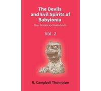 Campbell R Thompson The Devils and Evil Spirits of Babylonia (Tascabile)