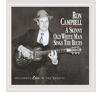 Campbell Ron - Skinny Old White Man Sings The Blues
