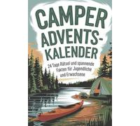 Camper Adventskalender: 24 Tage Rätsel und spannende Fakten für Jugendliche und Erwachsene