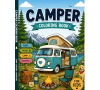 camper coloring book for kids: A Fun Camping Coloring Book for Kids Ages 4-12 with Cute Camper Vans, Cozy Campsites, Forest Adventures, and Easy-to-Color Pages