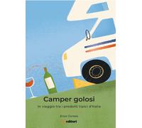 Camper Golosi. In viaggio tra i prodotti tipici d'Italia - Cortesi Enzo