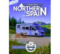 Camper Guide NORTHERN SPAIN 2025: Through the Green North - Taste Cider in Asturias, Explore Cantabrian Caves & Wake to Wild Coastal Sunrises in Your Van