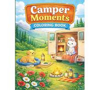 Camper Moments: Cozy Van Life and Camper Interiors: Peaceful Coloring Book for All Ages