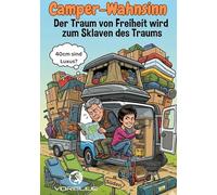 Camper Wahnsinn: Der Traum von Freiheit wird zum Sklaven des Traums: 7