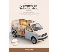 Campervan Selbstausbau - Der Planer: Das Workbook zum Camper ausbauen: Inspiration, Grundrisse, Material-Checklisten & Profi-Tipps von A-Z - für Campingbus, Kastenwagen & Transporter