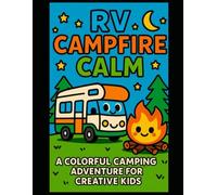 Campfire Calm: A Camping Adventure Coloring Book for Kids