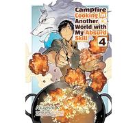 Campfire Cooking in Another World With My Absurd Skill: Volume 4 (Manga)