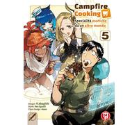 CAMPFIRE COOKING SPECIALITA' ESOTICHE DA UN ALTRO MONDO DI K AKAGISHI E EGUCHI n 5