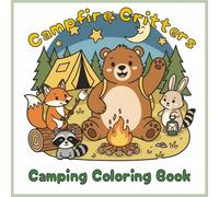 Campfire Critters - Camping Coloring Book: 50 Bold and Easy Designs for Relaxing Outdoor Fun | Friendly Woodland Animals and Cozy Camping Scenes to Color