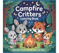 Campfire Critters Coloring Book: Adorable Forest Animals Under the Stars