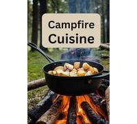 Campfire Cuisine: Delicious Recipes for Outdoor Camping Adventures