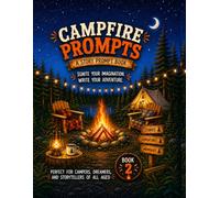 Campfire Prompts: 30 Campfire Story Starters and Creative Writing Adventures for Kids