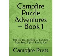 Campfire Puzzle Adventures - Book 1: 100 Outdoor Puzzles for Camping Trips, Road Trips & Family Fun