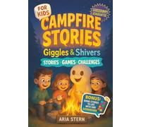 Campfire Stories for Kids: Giggles & Shivers - Super Fun & Spooky Tales, Games and Challenges to Spark Laughter and Goosebumps Around the Fire