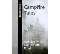 Campfire Tales: A Hidden By The Fog Spin-off Novel