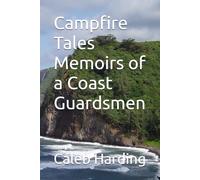 Campfire Tales Memoirs of a Coast Guardsmen