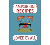 CAMPGROUND RECIPES: Blank recipe cook book for all your campground favorites. For grilling, open fire or one pot cooking