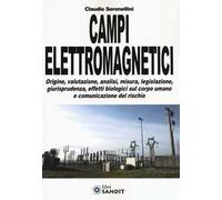 Campi elettromagnetici. Origine, valutazione, analisi, misura, legislazione, giurisprudenza, effetti biologici sul corpo umano e comunicazione del rischio