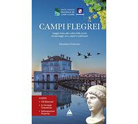 Campi Flegrei. Viaggio lento alle radici della storia tra paesaggi, arte, sapori e tradizioni