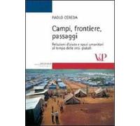 Campi, frontiere, passaggi. Relazioni d'aiuto e spazi umanitari al tempo delle crisi globali