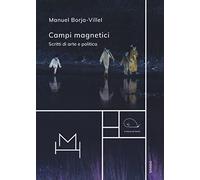 Campi magnetici. Scritti di arte e politica