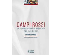 Campi Rossi. La Federbraccianti in Basilicata dal 1943 al 1961