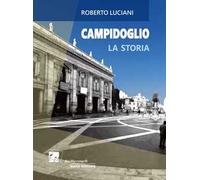 Campidoglio. La storia. La visita - [Dei Merangoli Editrice]