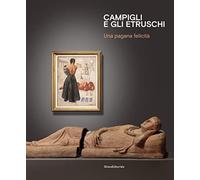 Campigli e gli Etruschi. Una pagana felicità. Ediz. italiana e inglese