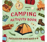 Camping Activity Book - Puzzles for Kids Ages 4-8: Educational Activities for Children: Preschoolers, Kindergarteners, and Early Elementary School Students Who Love the Outdoors