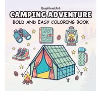 Camping Adventure: A Relaxing Bold and Easy Coloring Book Featuring 40 Adorable Camping Scenes, Outdoor Gear, Nature Landscapes, and Wilderness Essentials for Kids and Adults
