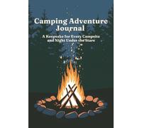 Camping Adventure Journal: A Camping Logbook to Record Every Campsite, Trip, and Night Under the Stars