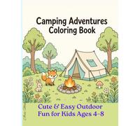 Camping Adventures Coloring Book: Cute & Easy Outdoor Fun for Kids Ages 4-8