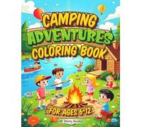 Camping Adventures Coloring Book: for Ages 6-12