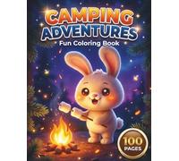 Camping Adventures: Fun Coloring Book for Nature Lovers with 100 Pages featuring Cozy Tents, Cute Forest Animals, and Outdoor Scenes for Stress Relief and Relaxation