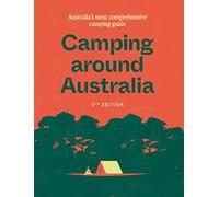 Camping around Australia 5th edition: Australia's Most Comprehensive Camping Guide