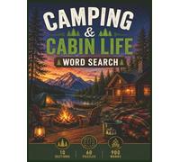 Camping & Cabin Life Word Search: 60 Relaxing Puzzles with 900 Words Featuring Campfires, Cabins, Forests, Lakes, Wildlife, Hiking Trails and Stargazing Adventures