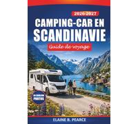 camping-car en Scandinavie Guide de voyage 2026-2027: Explorez la Norvège, la Suède, le Danemark, la Finlande et l'Islande, itinéraires en voiture, ... de camping et conseils pour un road trip