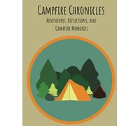Camping Chronicles: Adventures, Reflections, and Campfire Memories