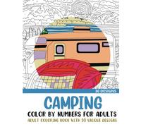 Camping Color by Numbers for Adults: Adult Coloring Book with 30 Unique Designs
