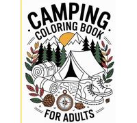 Camping Coloring Book for Adults: 40 Relaxing Nature Scenes with Campfires, Forests, Mountains | Stress Relief, Mindfulness & Outdoor Adventure Coloring