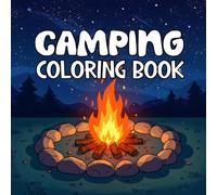 Camping Coloring Book: Fun and Easy Outdoor Adventure for Kids, Teens and Adults