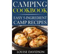 Camping Cookbook: Easy 5-Ingredient Camp Recipes Vol. 2