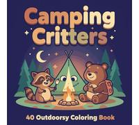 Camping Critters: 40 Outdoorsy Coloring Book