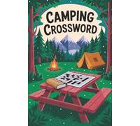 Camping Crossword: A Campfire-Friendly Puzzle Book for Kids and Adults to Unplug, Relax, and Bond in Nature-Perfect for RV Trips, Tents, Cabins, and Rainy Days