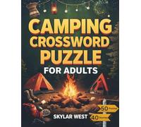 Camping Crossword Puzzle Book for Adults: 50 Fun Outdoor-Themed Puzzles 40 Engaging Camping Stories for Relaxation, Brain Boost, and Wilderness Adventure