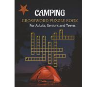 Camping Crossword Puzzle Book for Adults, Seniors and Teens: Relaxing Outdoor-Themed Crosswords with Solutions - Fun Brain Games for Campers, Hikers & Nature Lovers